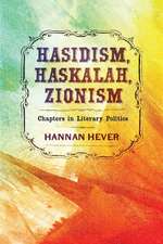 Hasidism, Haskalah, Zionism – Chapters in Literary Politics