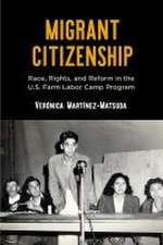 Migrant Citizenship – Race, Rights, and Reform in the U.S. Farm Labor Camp Program