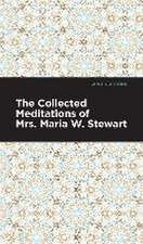 The Collected Meditations of Mrs. Maria W. Stewart