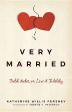 Very Married: Field Notes on Love and Fidelity