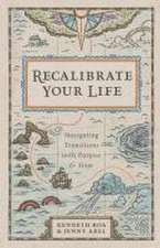 Recalibrate Your Life – Navigating Transitions with Purpose and Hope