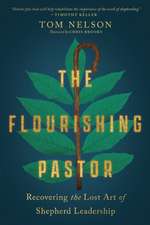 The Flourishing Pastor – Recovering the Lost Art of Shepherd Leadership