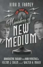 Ministers of a New Medium – Broadcasting Theology in the Radio Ministries of Fulton J. Sheen and Walter A. Maier