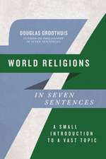 World Religions in Seven Sentences – A Small Introduction to a Vast Topic