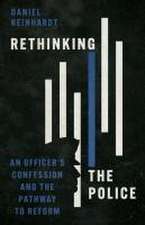 Rethinking the Police – An Officer`s Confession and the Pathway to Reform