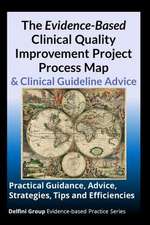 The Evidence-Based Clinical Quality Improvement Project Process Map & Clinical Guideline Advice