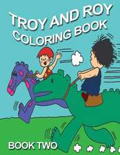 Troy and Roy Coloring Book Two