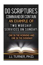 Do Scriptures Command or Contain Examples of Two Worship Services on Sunday