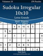 Sudoku Irregular 10x10 Impresiones Con Letra Grande - de Facil a Experto - Volumen 13 - 276 Puzzles