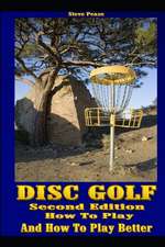 Disc Golf: How to Play, and How to Play Better