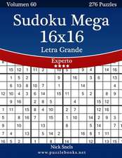 Sudoku Mega 16x16 Impresiones Con Letra Grande - Experto - Volumen 60 - 276 Puzzles