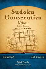 Sudoku Consecutivo Deluxe - de Facil a Experto - Volumen 7 - 468 Puzzles