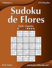 Sudoku de Flores - de Facil a Experto - Volumen 1 - 276 Puzzles