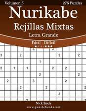 Nurikabe Rejillas Mixtas Impresiones Con Letra Grande - de Facil a Dificil - Volumen 5 - 276 Puzzles