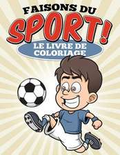 Faisons Du Sport ! Le Livre de Coloriage