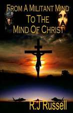 From a Militant Mind to the Mind of Christ