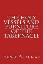 The Holy Vessels and Furniture of the Tabernacle