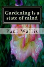 Gardening Is a State of Mind