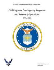 Air Force Pamphlet Afpam 10-219 Volume 3 Civil Engineer Contingency Response and Recovery Operations 7 May 2015