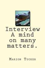 Interview a Mind on Many Matters.