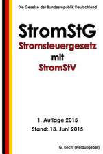 Stromsteuergesetz - Stromstg Mit Stromstv, 1. Auflage 2015