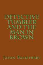 Detective Tumbler and the Man in Brown