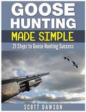 Goose Hunting Made Simple