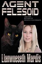 Agent Felesoid and the Return of Helena Van Fokker