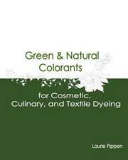 Green & Natural Colorants for Cosmetic, Culinary, and Textile Dyeing