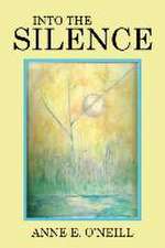 Into the Silence: Letters from Dad to Family and Friends