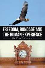 Freedom, Bondage and the Human Experience: A World War II Novel