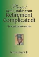 Please! Don't Make Your Retirement Complicated!