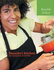 Ronaldo's Kitchen the Super Power of Nutrition: Notes and Essays