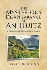 The Mysterious Disappearance at an Huitz: A Fantasy and Footnote to Aristotle