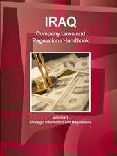 Iraq Company Laws and Regulations Handbook Volume 1 Strategic Information and Regulations