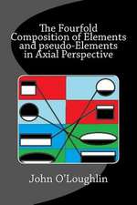 The Fourfold Composition of Elements and Pseudo-Elements in Axial Perspective