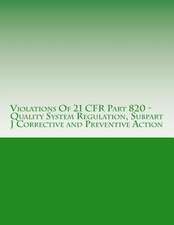 Violations of 21 Cfr Part 820 - Quality System Regulation, Subpart J Corrective and Preventive Action