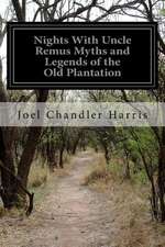 Nights with Uncle Remus Myths and Legends of the Old Plantation