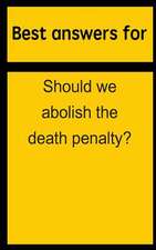 Best Answers for Should We Abolish the Death Penalty?