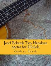 Josef Pekarek Two Hanakian Operas for Ukulele