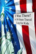 I Was There! a 50 State Travel Log for Kids