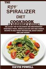 The REV? Spiralizer Diet Cookbook(a Beginner's Guide)