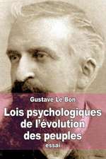 Lois Psychologiques de L'Evolution Des Peuples