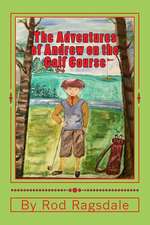 The Adventures of Andrew on the Golf Course