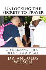 Unlocking the Secrets to Prayer