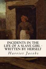 Incidents in the Life of a Slave Girl - Written by Herself