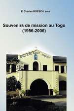 Souvenirs de Mission Au Togo 1956-2006