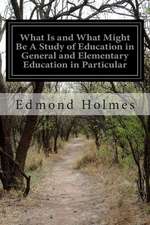 What Is and What Might Be a Study of Education in General and Elementary Education in Particular