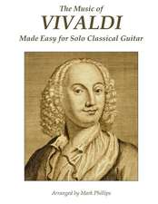 The Music of Vivaldi Made Easy for Solo Classical Guitar