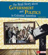 The Real Story about Government and Politics in Colonial America